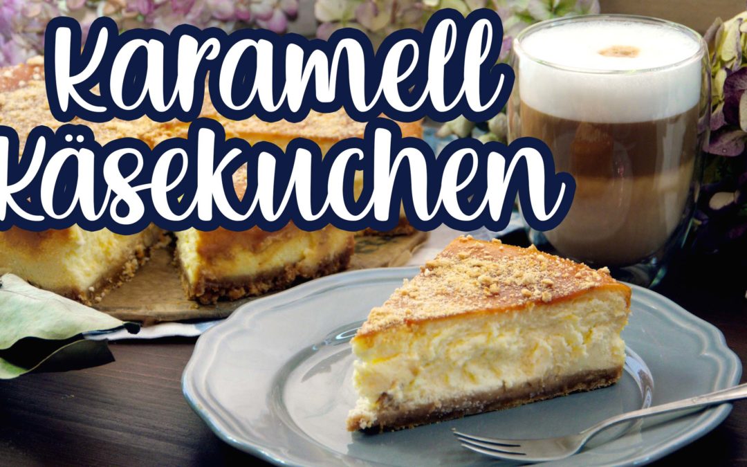 caramel cheesecake, karamell käsekuchen, käsekuchen, backen, rezept, selber machen, fällt ein, ohne boden, mit boden, käsekuchen einfach, käsekuchen mit quark