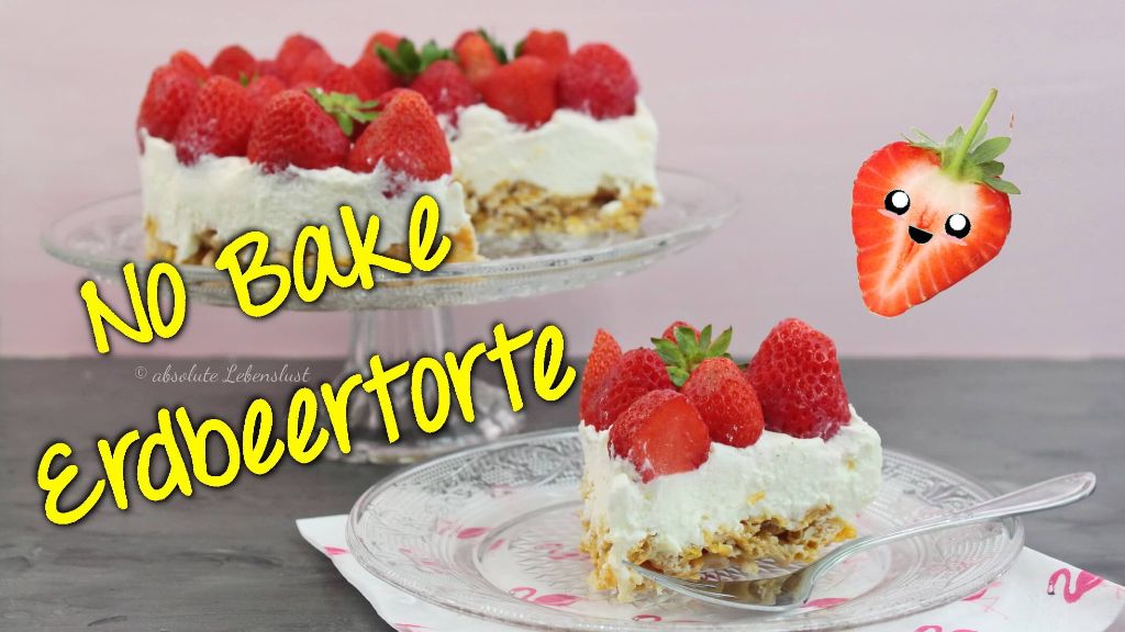 No Bake Erdbeertorte mit Knusperboden – Torten ohne Backen