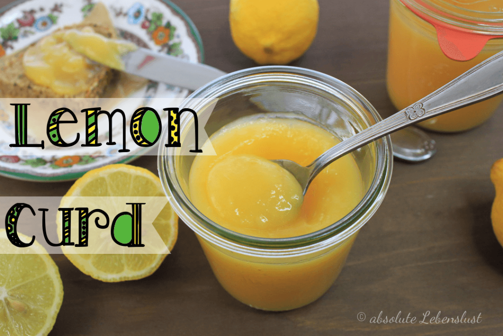 Lemon Curd selber machen - amerikanischer Brotaufstrich