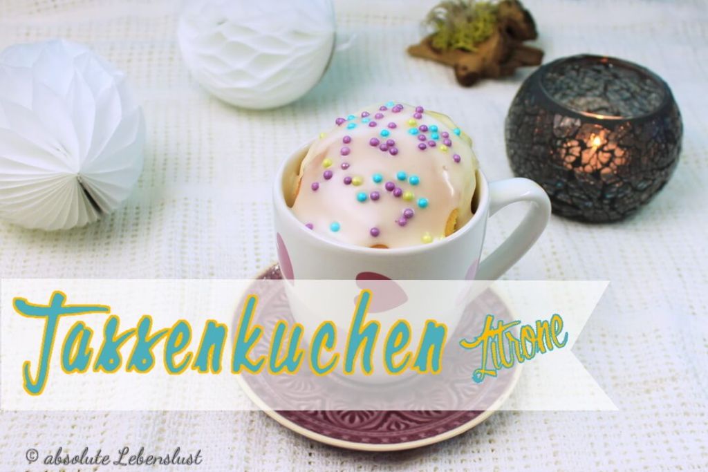 Zitronen Tassenkuchen backen (für Mikrowelle & Backofen)