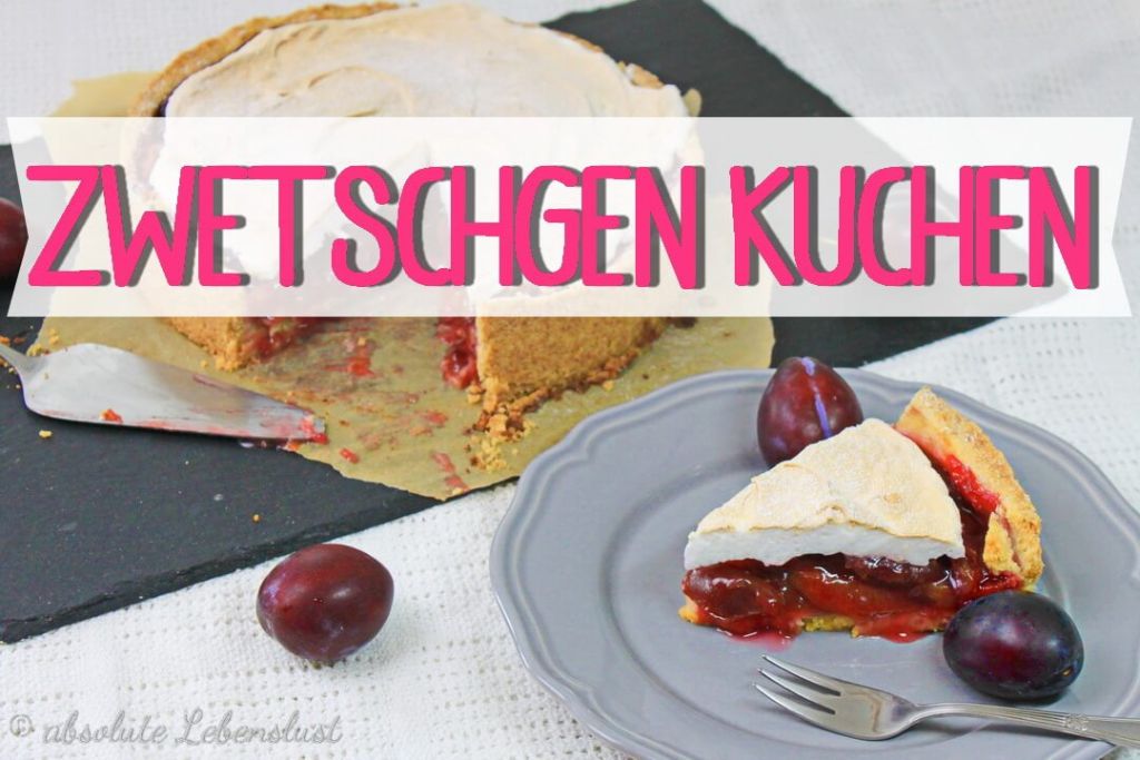 Zwetschgenkuchen / Pflaumenkuchen backen - mit Baiser & Mürbeteig